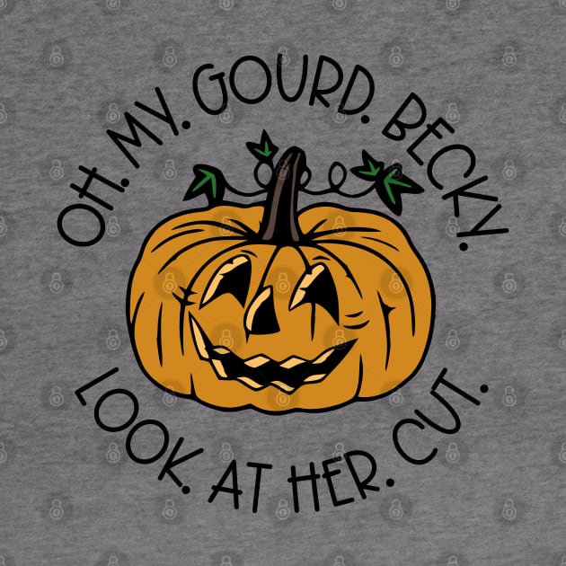 Oh My Gourd Becky Look At Her Cut by KayBee Gift Shop